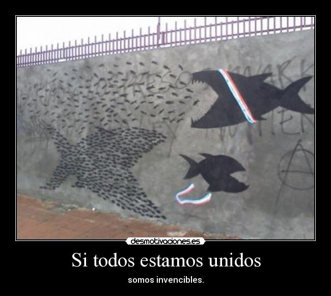 Si todos estamos unidos - somos invencibles.