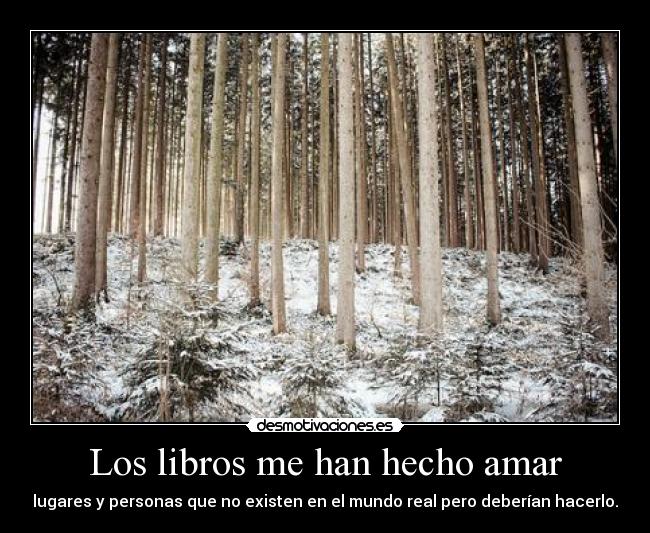 Los libros me han hecho amar -