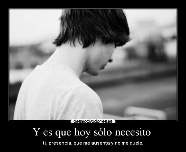 Y es que hoy sólo necesito -