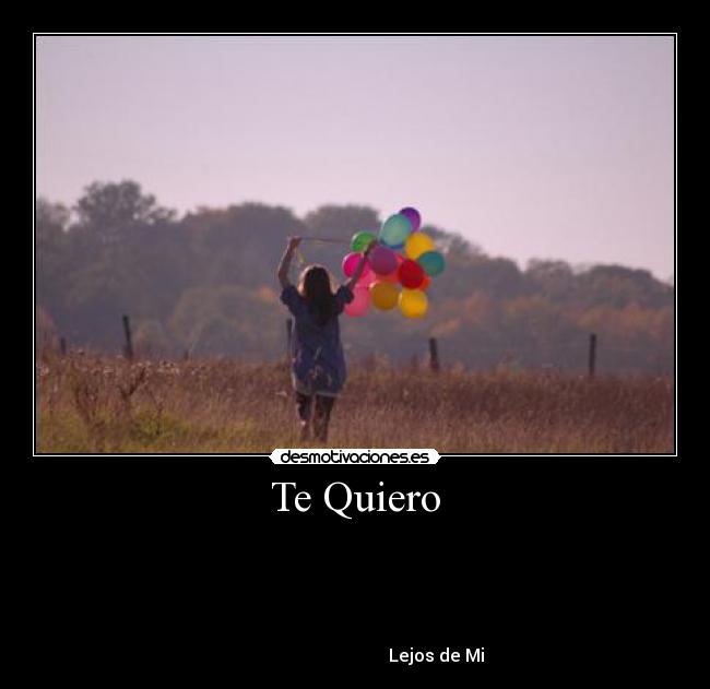 Te Quiero -
Lejos de Mi