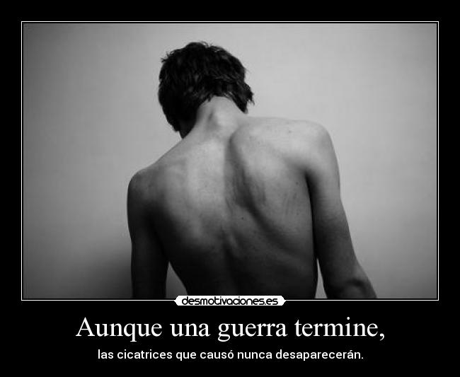 Aunque una guerra termine, -