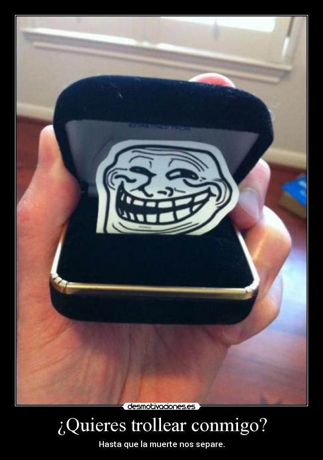 ¿Quieres trollear conmigo? -