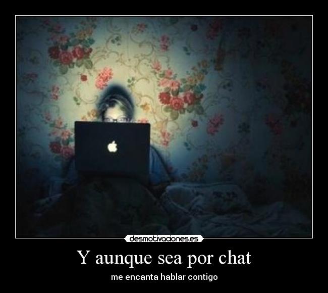 Y aunque sea por chat - 