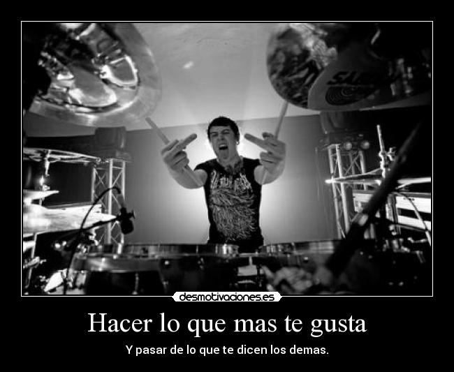 Hacer lo que mas te gusta -