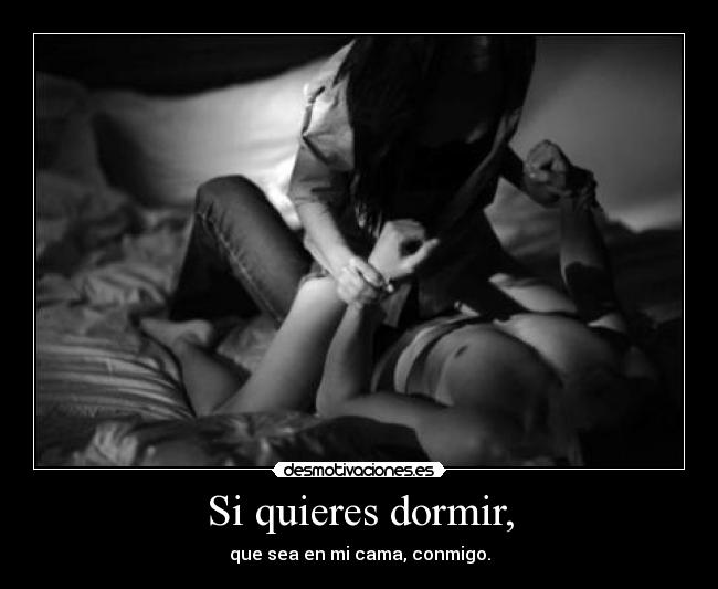 Si quieres dormir, - 
