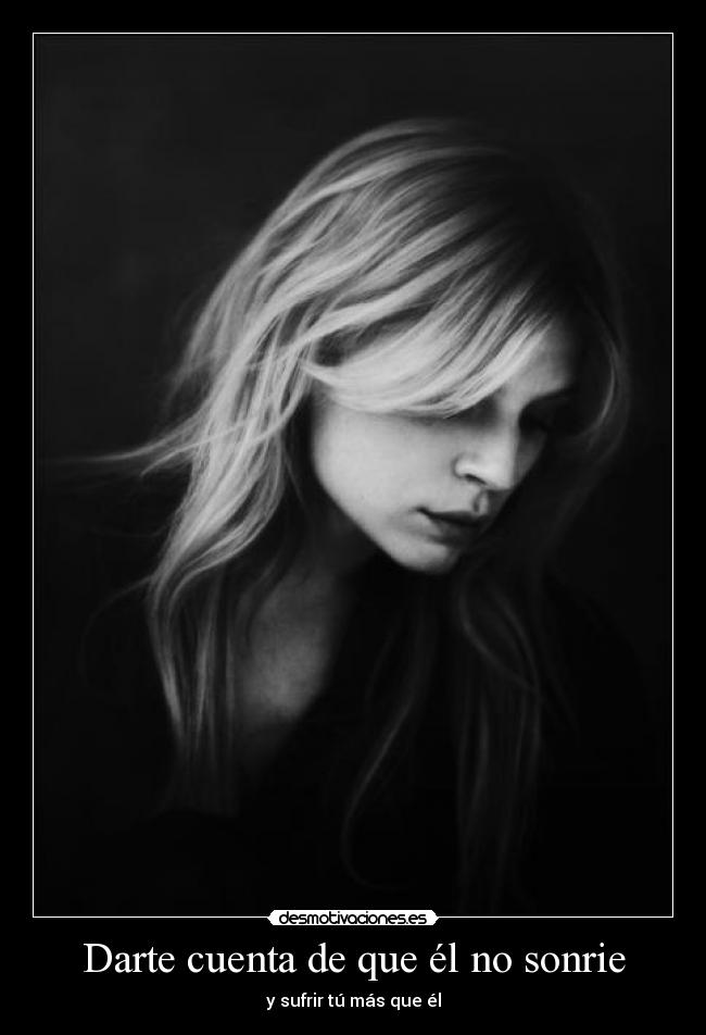 Darte cuenta de que él no sonrie -