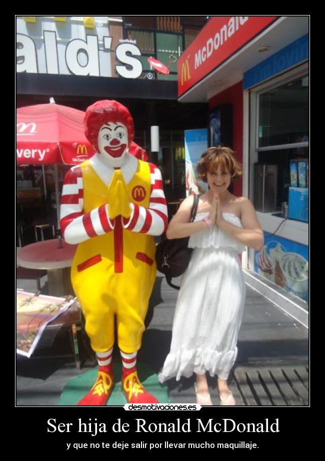 Ser hija de Ronald McDonald - 