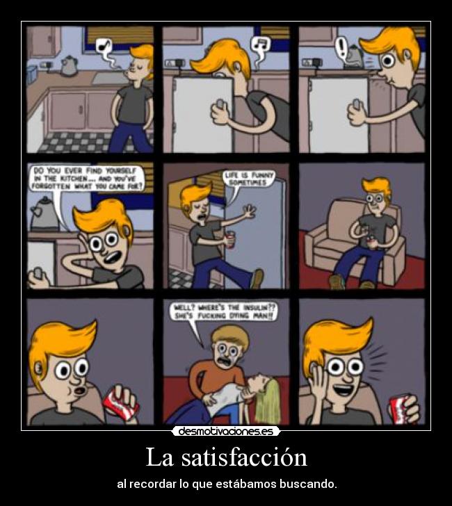 La satisfacción - al recordar lo que estábamos buscando.