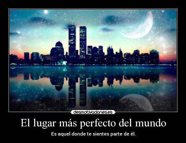 El lugar más perfecto del mundo - 