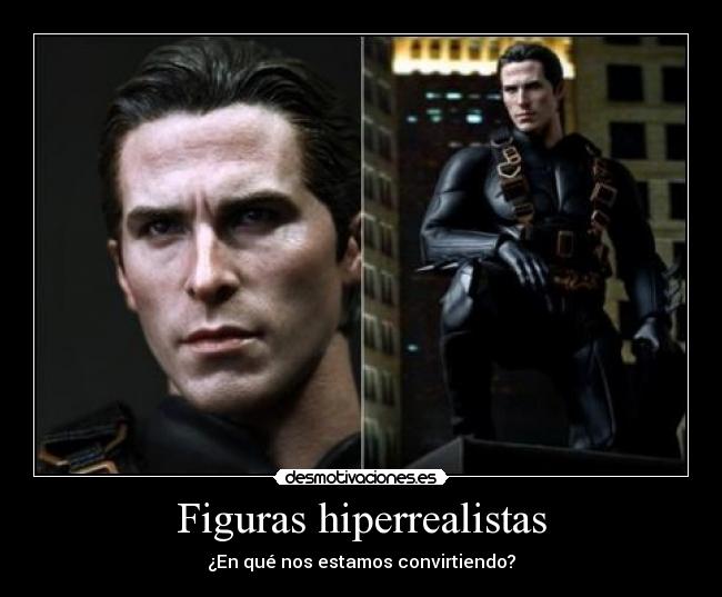 Figuras hiperrealistas - ¿En qué nos estamos convirtiendo?