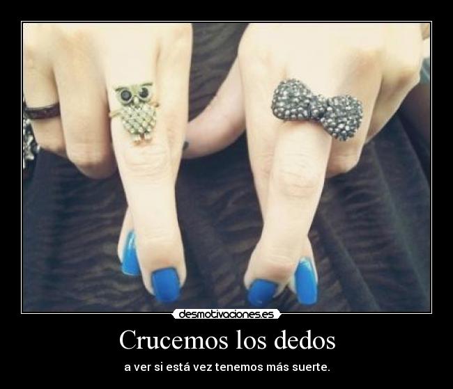 Crucemos los dedos - a ver si está vez tenemos más suerte.