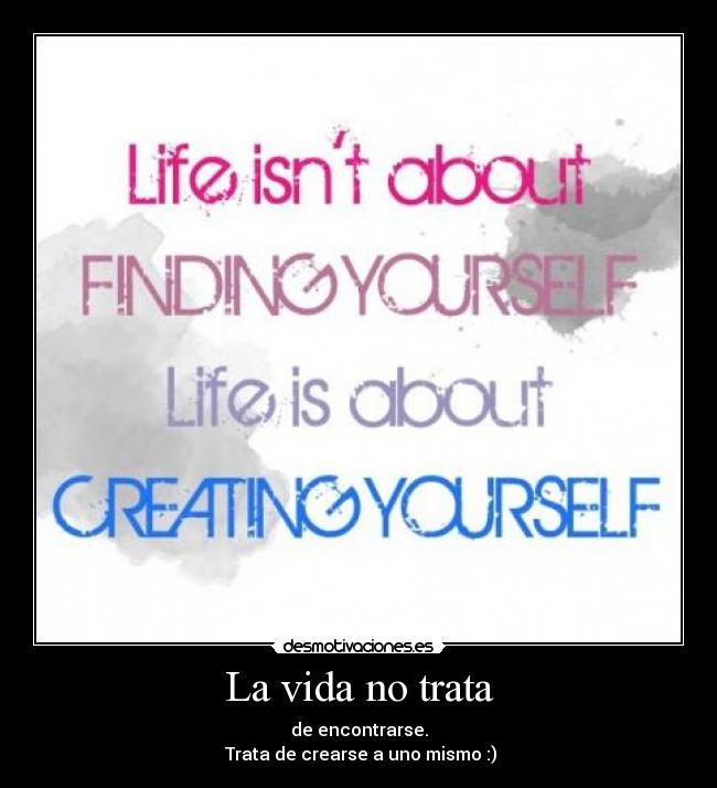 carteles vida vida encontrarse crearse sweetie desmotivaciones