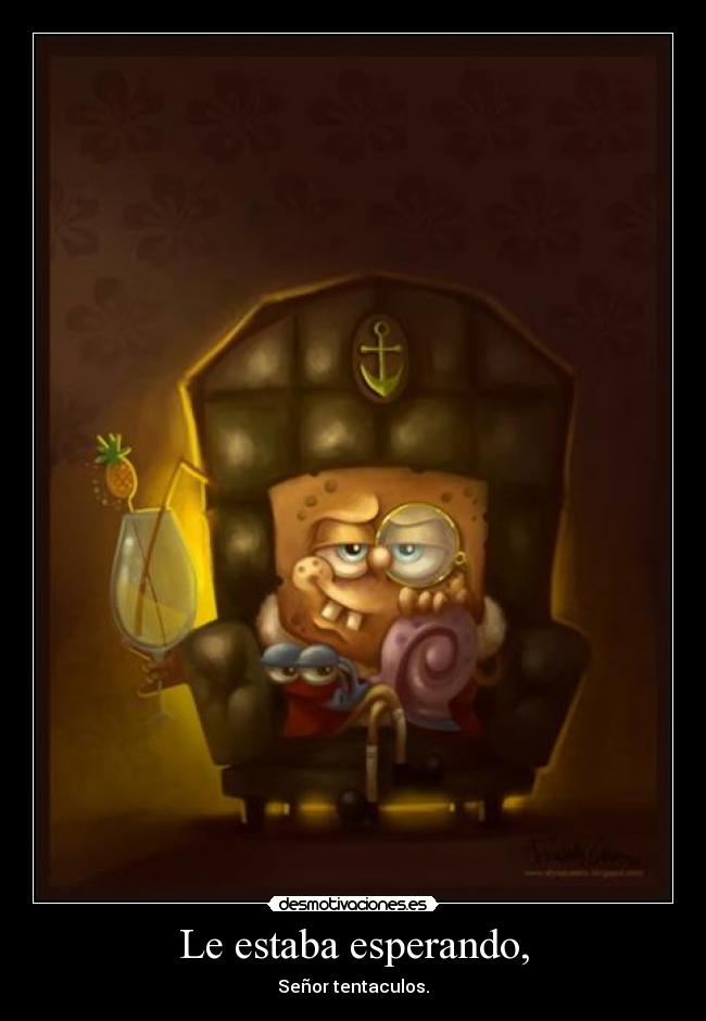 Le estaba esperando, -