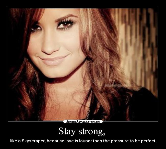 Stay strong, -