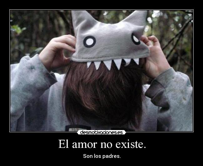 carteles amor amornoexistirserpadresgatochicaazumanga daiohgris desmotivaciones