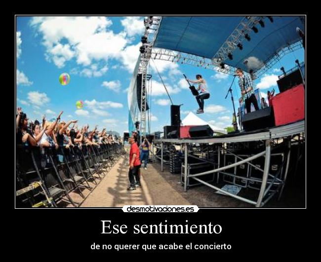 Ese sentimiento - de no querer que acabe el concierto