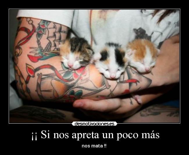 ¡¡ Si nos apreta un poco más - nos mata !!