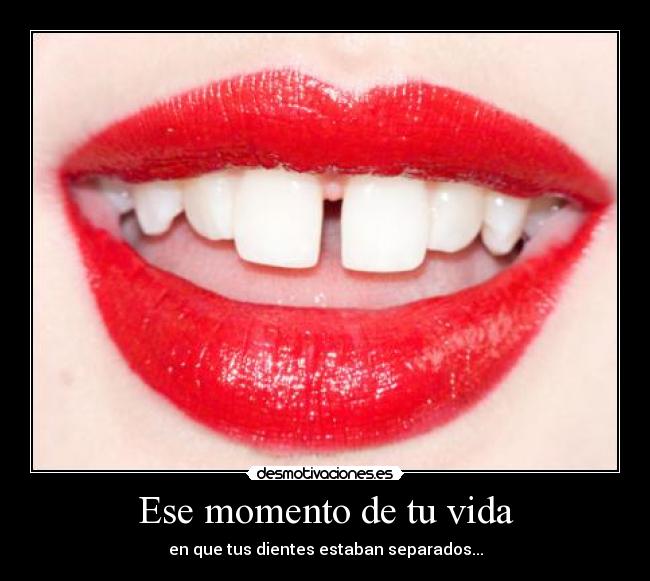 Ese momento de tu vida -