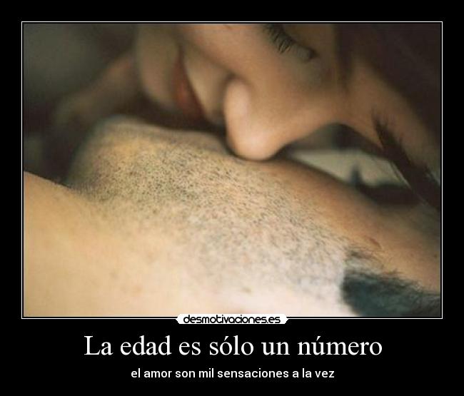 La edad es sólo un número - el amor son mil sensaciones a la vez