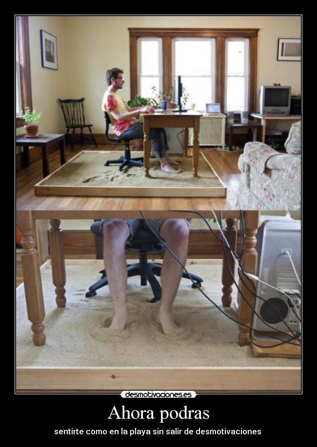 Ahora podras - sentirte como en la playa sin salir de desmotivaciones