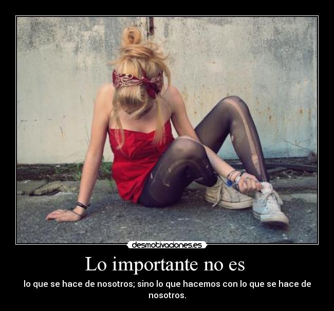 Lo importante no es  - 