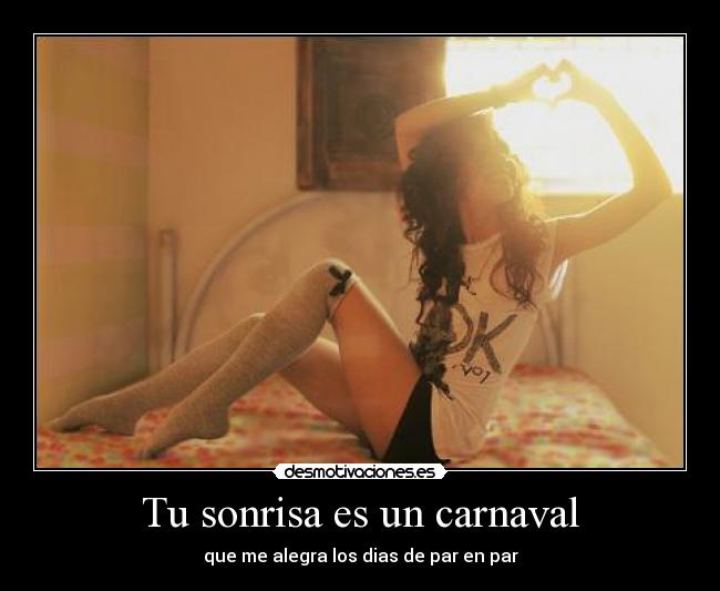 Tu sonrisa es un carnaval -