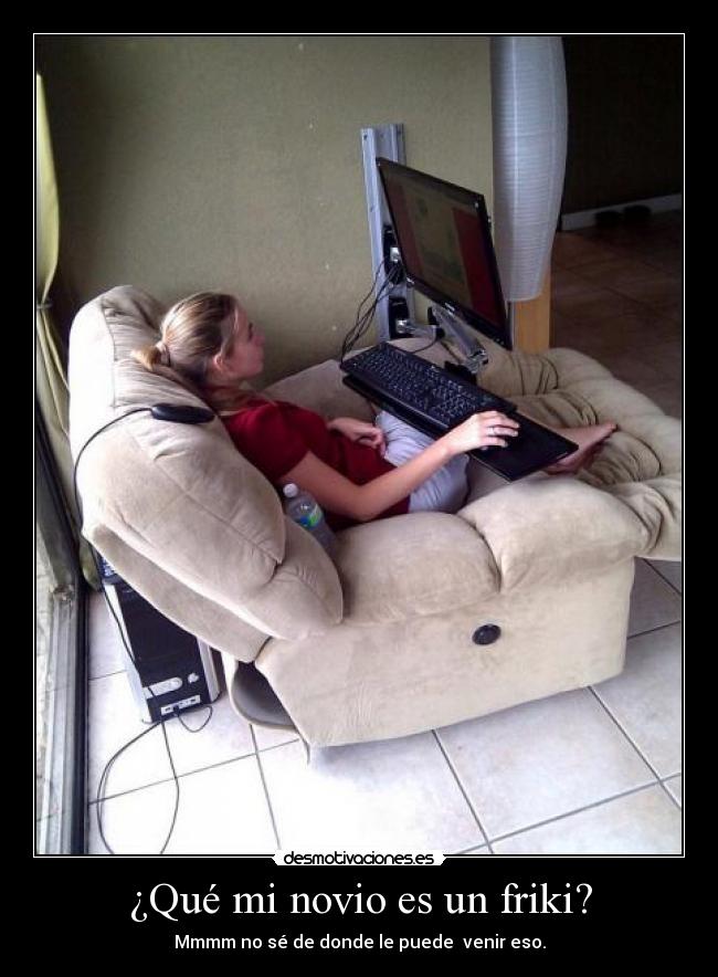 ¿Qué mi novio es un friki? -