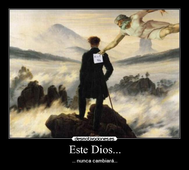 Este Dios... - ... nunca cambiará...