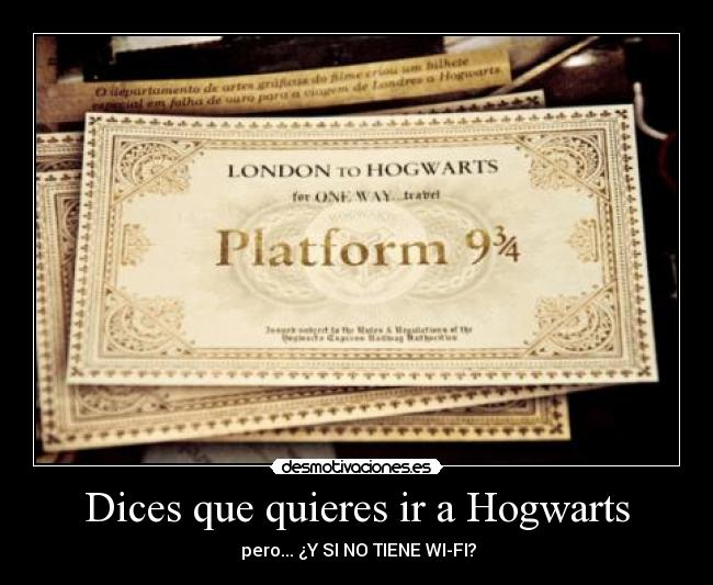 Dices que quieres ir a Hogwarts -