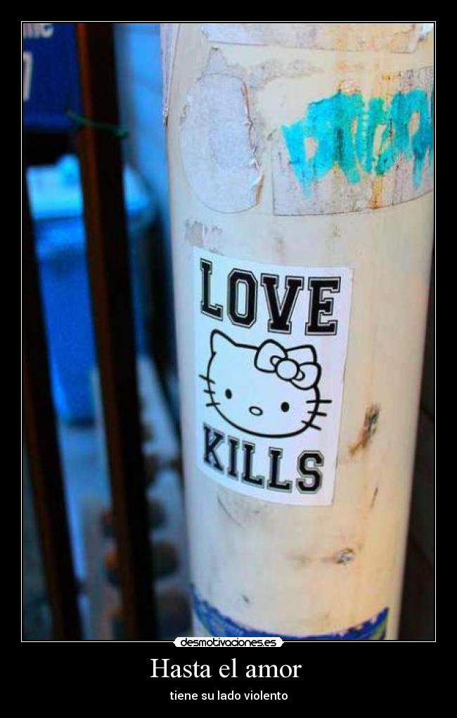 Hasta el amor  - tiene su lado violento