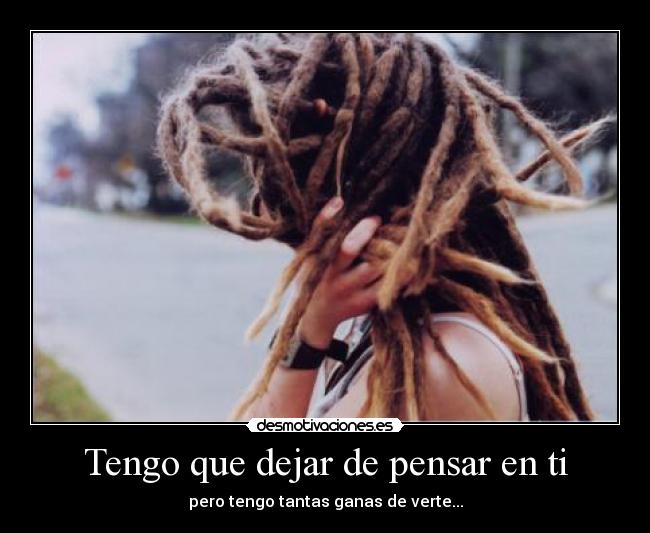Tengo que dejar de pensar en ti -
