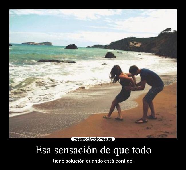 Esa sensación de que todo -