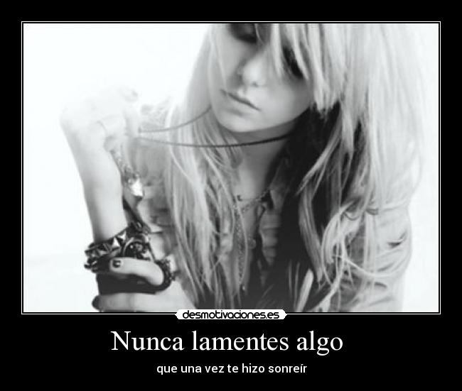 Nunca lamentes algo - que una vez te hizo sonreír