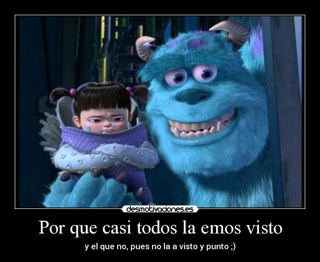 Por que casi todos la emos visto -