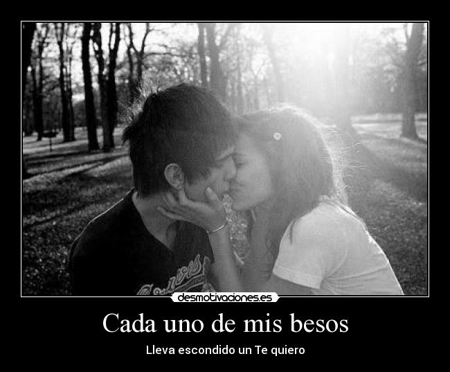 Cada uno de mis besos - Lleva escondido un Te quiero