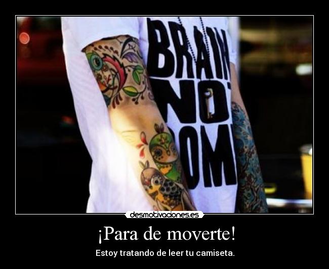 ¡Para de moverte! -