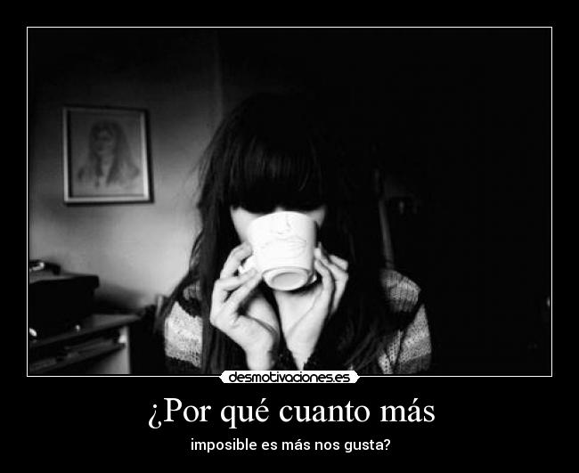 ¿Por qué cuanto más - imposible es más nos gusta?