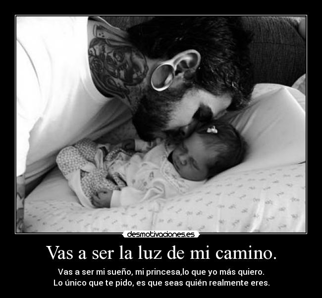 Vas a ser la luz de mi camino. - 
