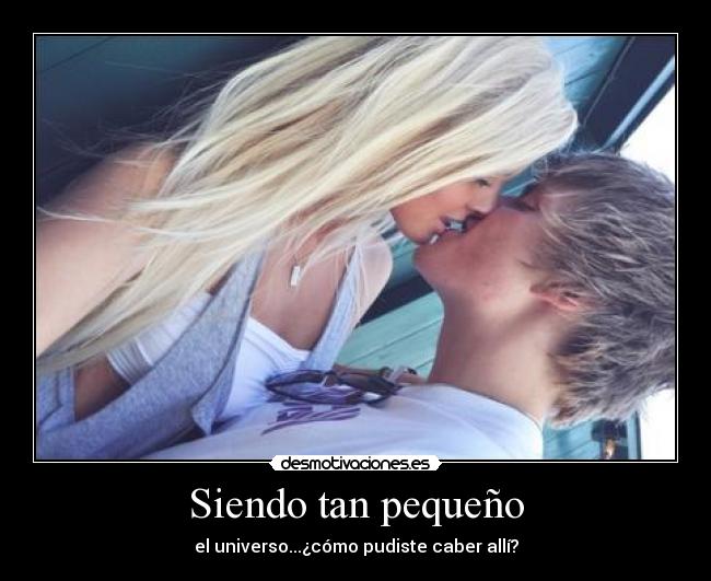 Siendo tan pequeño - 