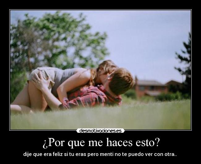 ¿Por que me haces esto? - 