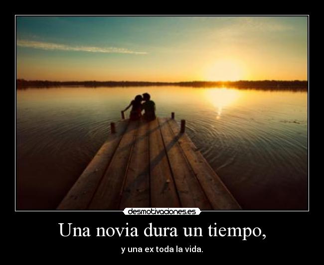 Una novia dura un tiempo, -