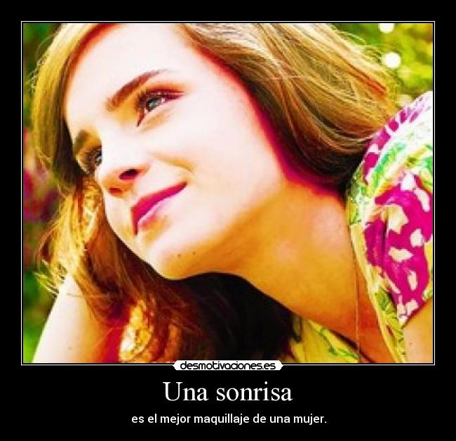 Una sonrisa - es el mejor maquillaje de una mujer.