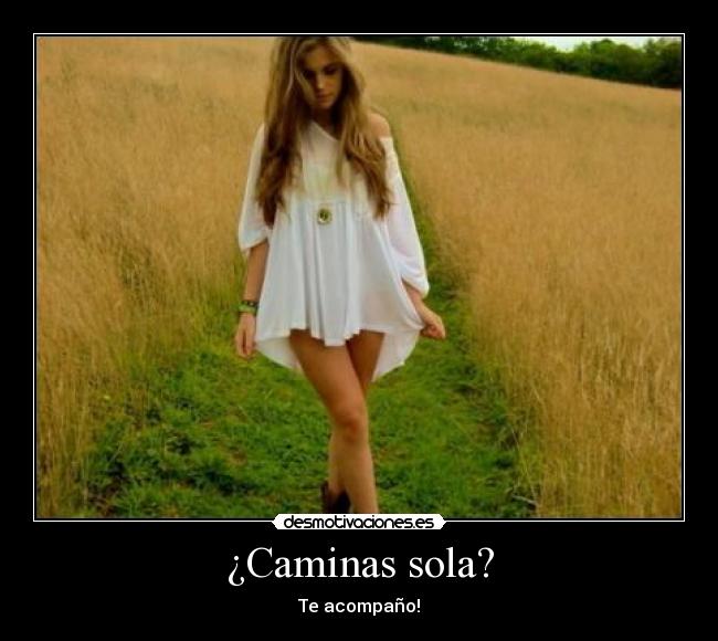 ¿Caminas sola? - 