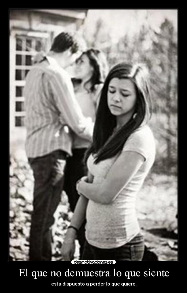 El que no demuestra lo que siente -