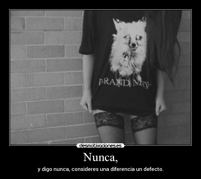 Nunca, -