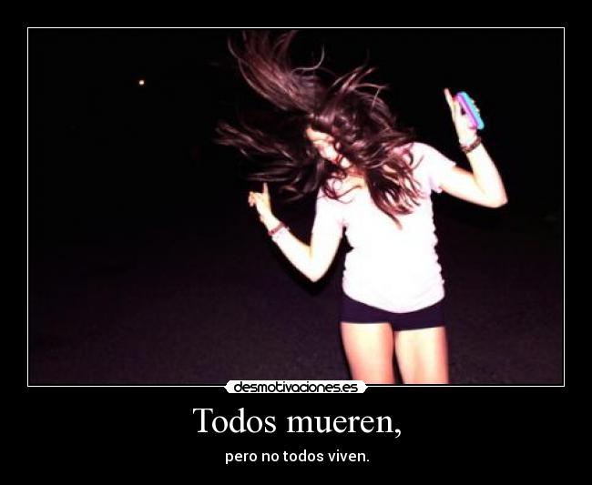 Todos mueren, - 