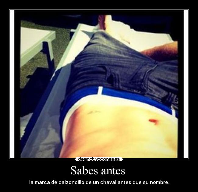 Sabes antes  - la marca de calzoncillo de un chaval antes que su nombre.