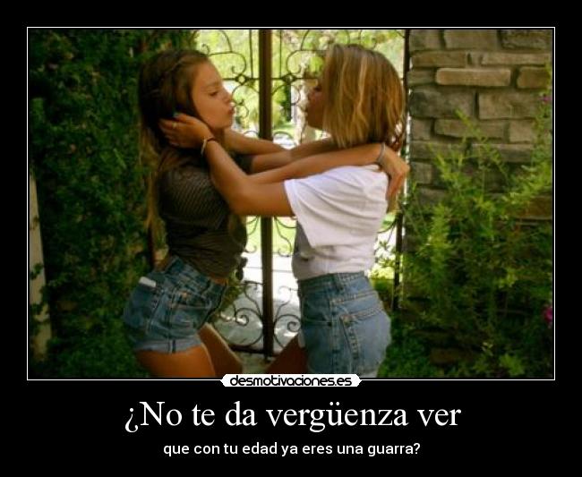 ¿No te da vergüenza ver -