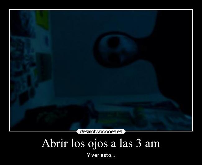 Abrir los ojos a las 3 am - 