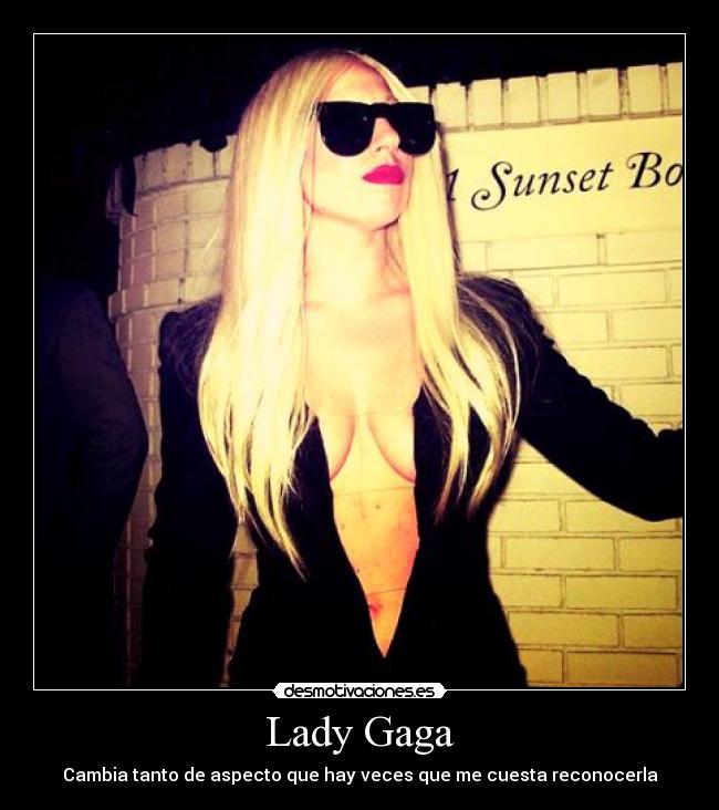 Lady Gaga - Cambia tanto de aspecto que hay veces que me cuesta reconocerla